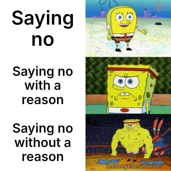 Increasingly Buff SpongeBob meme: Saying no / Saying no with a reason / Saying no without a reason